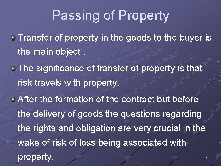 Passing of Property Transfer of property in the goods to the buyer is the