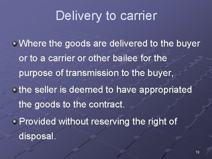 Delivery to carrier Where the goods are delivered to the buyer or to a