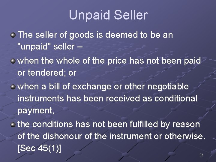 Unpaid Seller The seller of goods is deemed to be an "unpaid" seller –