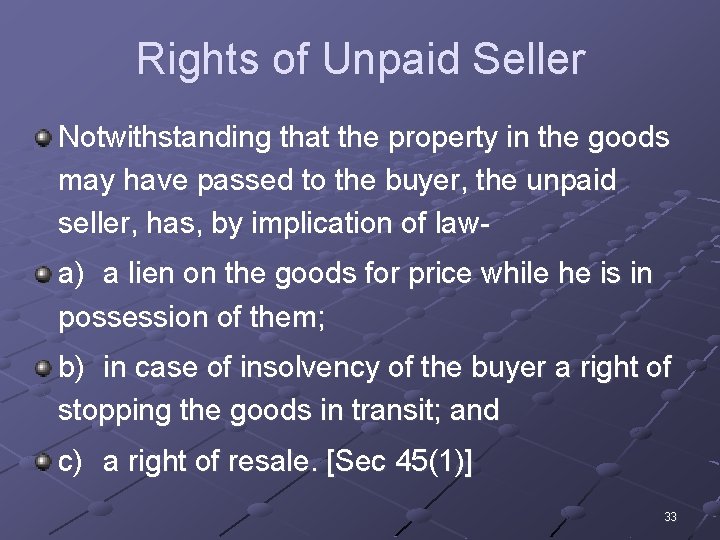 Rights of Unpaid Seller Notwithstanding that the property in the goods may have passed