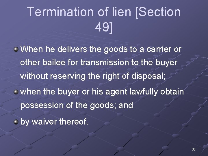 Termination of lien [Section 49] When he delivers the goods to a carrier or