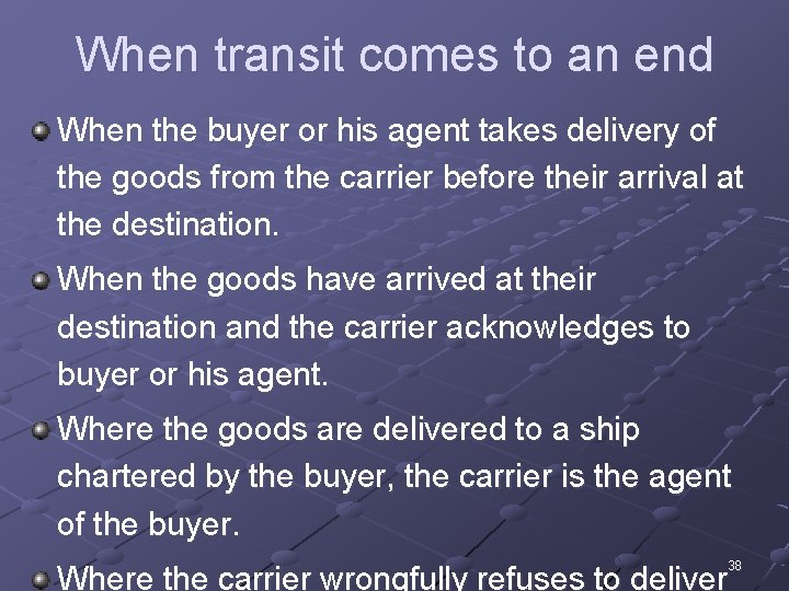 When transit comes to an end When the buyer or his agent takes delivery