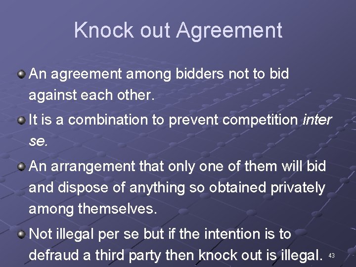 Knock out Agreement An agreement among bidders not to bid against each other. It