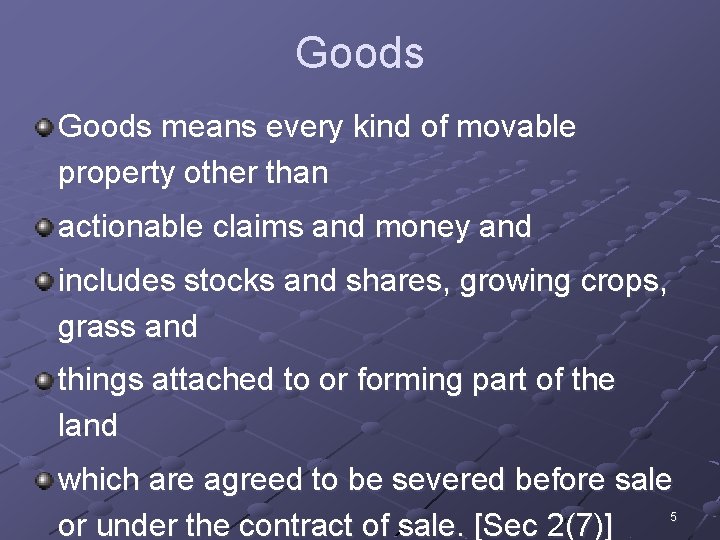 Goods means every kind of movable property other than actionable claims and money and