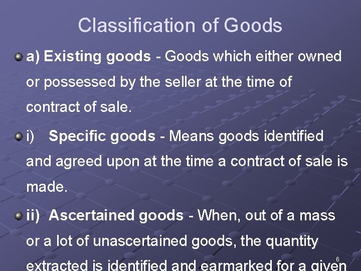 Classification of Goods a) Existing goods - Goods which either owned or possessed by