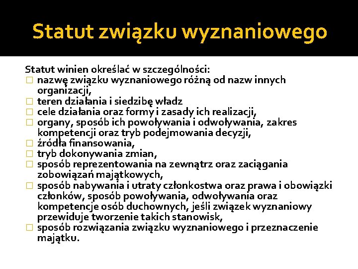 Statut związku wyznaniowego Statut winien określać w szczególności: � nazwę związku wyznaniowego różną od