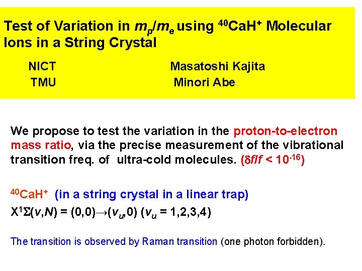 Test of Variation in mp/me using 40 Ca. H+ Molecular Ions in a String