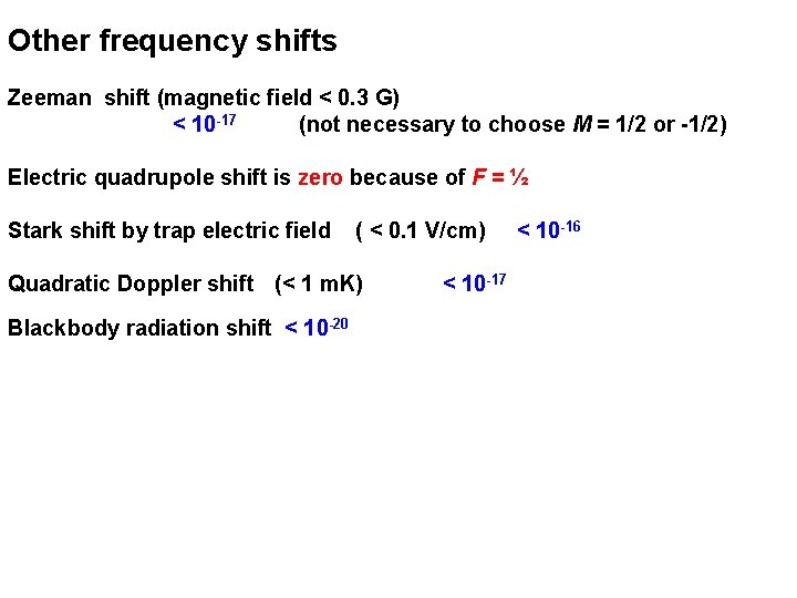 Other frequency shifts Zeeman shift (magnetic field < 0. 3 G) < 10 -17