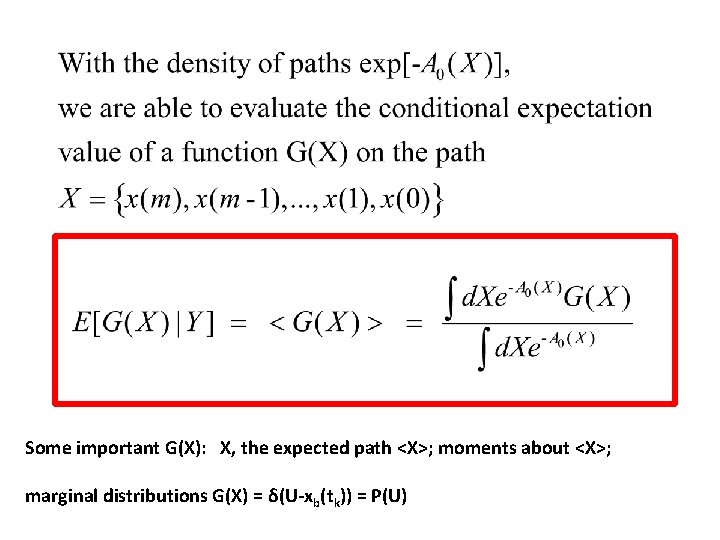 Some important G(X): X, the expected path <X>; moments about <X>; marginal distributions G(X)