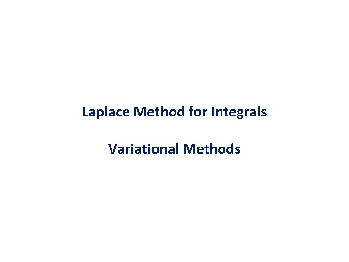 Laplace Method for Integrals Variational Methods 