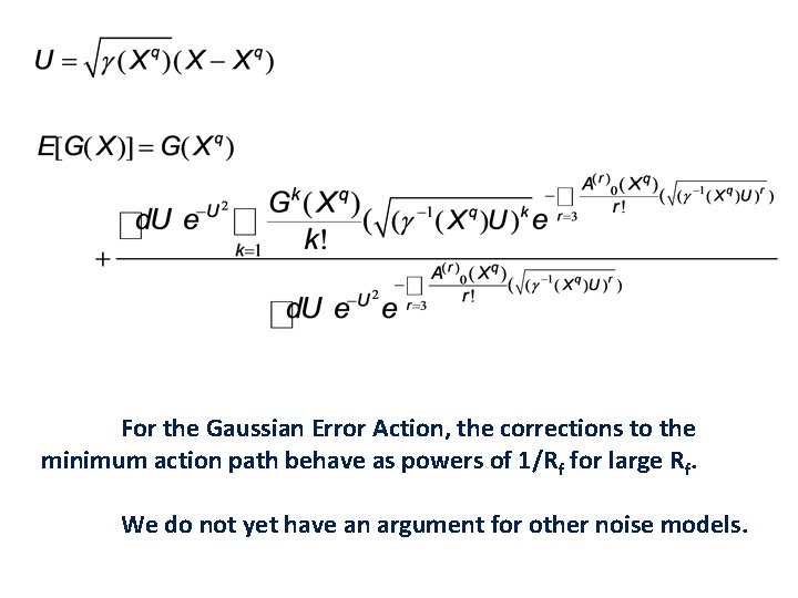 For the Gaussian Error Action, the corrections to the minimum action path behave as