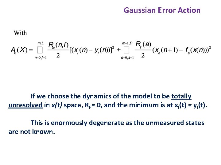 Gaussian Error Action If we choose the dynamics of the model to be totally