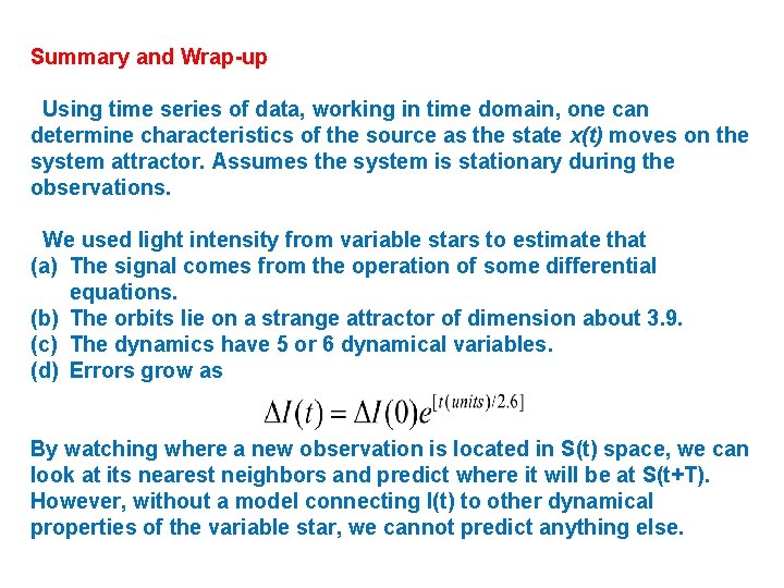 Summary and Wrap-up Using time series of data, working in time domain, one can