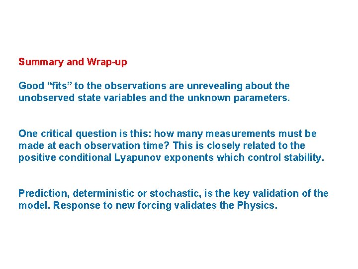 Summary and Wrap-up Good “fits” to the observations are unrevealing about the unobserved state