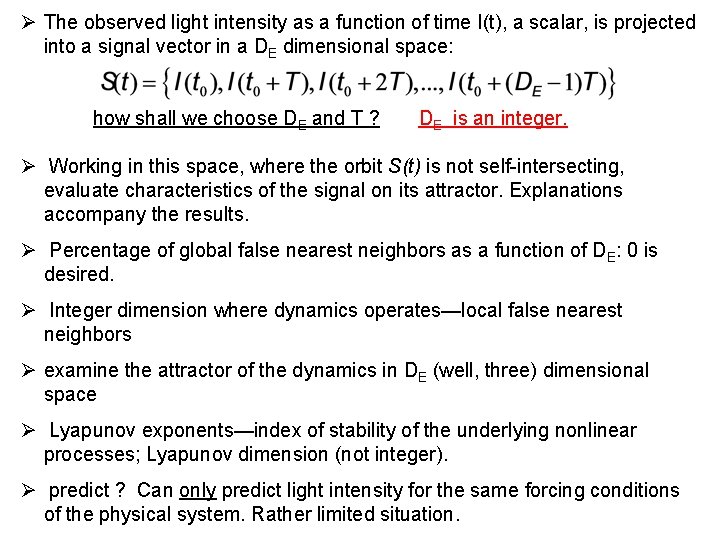 Ø The observed light intensity as a function of time I(t), a scalar, is