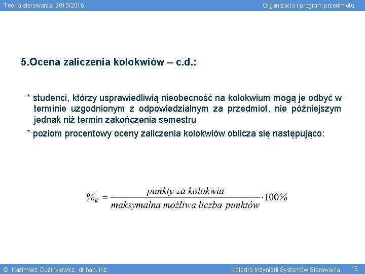 Teoria sterowania 2015/2016 Organizacja i program przedmiotu 5. Ocena zaliczenia kolokwiów – c. d.