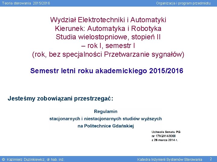 Teoria sterowania 2015/2016 Organizacja i program przedmiotu Wydział Elektrotechniki i Automatyki Kierunek: Automatyka i