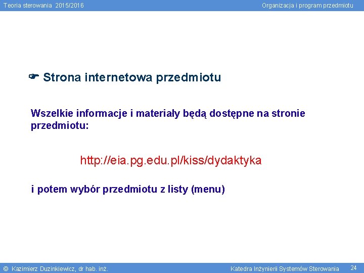 Teoria sterowania 2015/2016 Organizacja i program przedmiotu Strona internetowa przedmiotu Wszelkie informacje i materiały