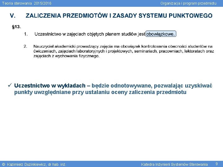 Teoria sterowania 2015/2016 Organizacja i program przedmiotu Uczestnictwo w wykładach – będzie odnotowywane, pozwalając