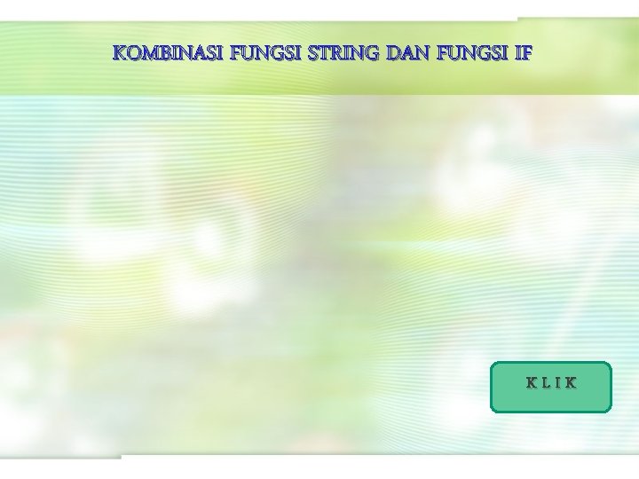 KOMBINASI FUNGSI STRING DAN FUNGSI IF KLIK 