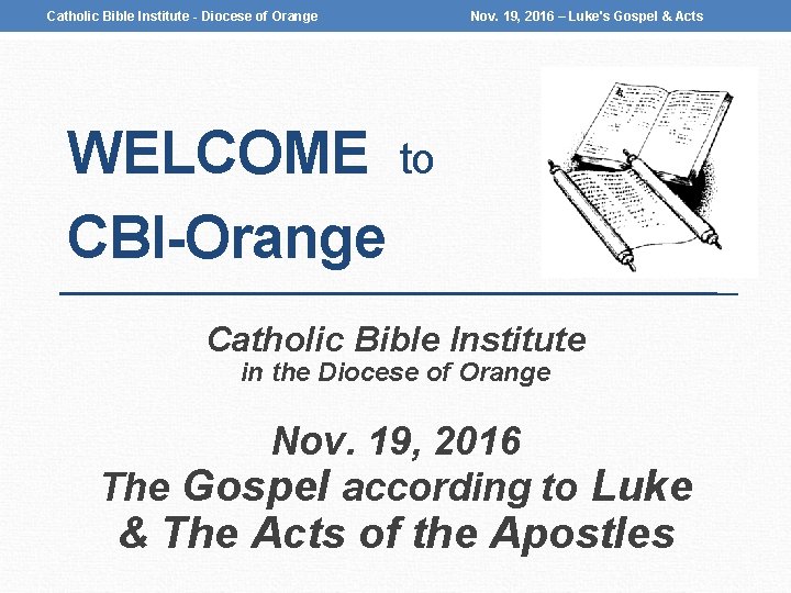 Catholic Bible Institute - Diocese of Orange Nov. 19, 2016 – Luke's Gospel &