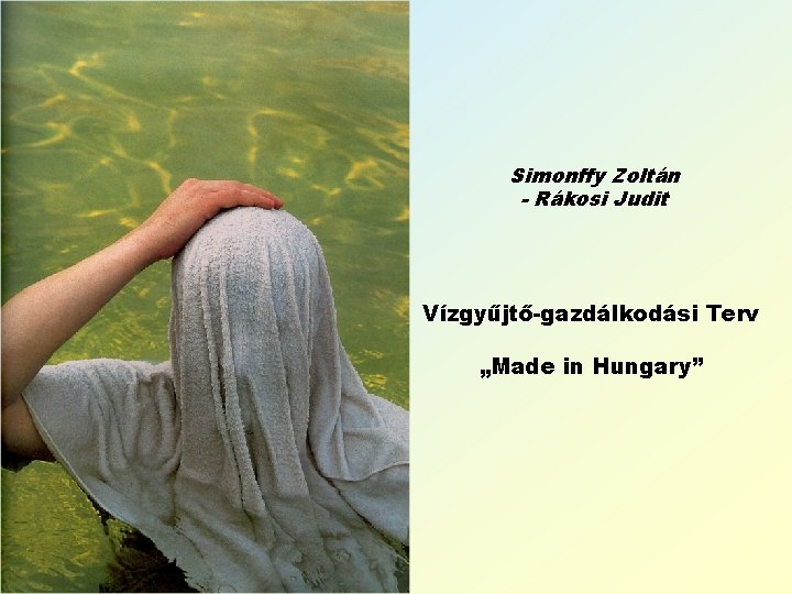 Simonffy Zoltán - Rákosi Judit Vízgyűjtő-gazdálkodási Terv „Made in Hungary” 