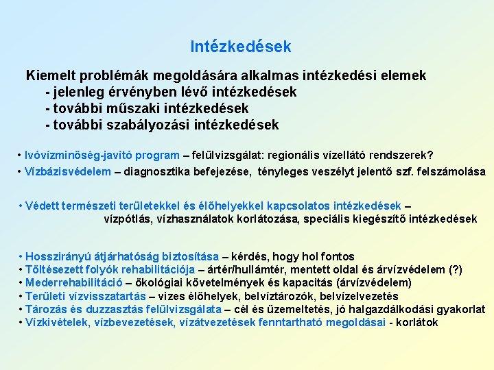 Intézkedések Kiemelt problémák megoldására alkalmas intézkedési elemek - jelenleg érvényben lévő intézkedések - további