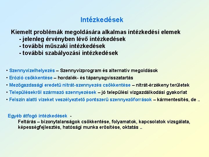 Intézkedések Kiemelt problémák megoldására alkalmas intézkedési elemek - jelenleg érvényben lévő intézkedések - további