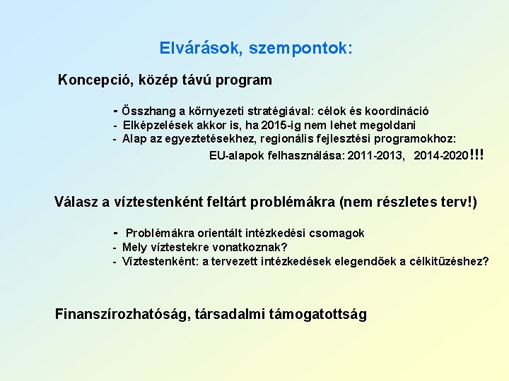 Elvárások, szempontok: Koncepció, közép távú program - Összhang a környezeti stratégiával: célok és koordináció