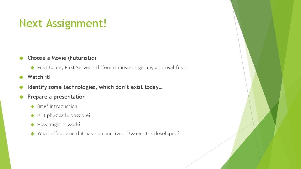 Next Assignment! Choose a Movie (Futuristic) First Come, First Served – different movies –