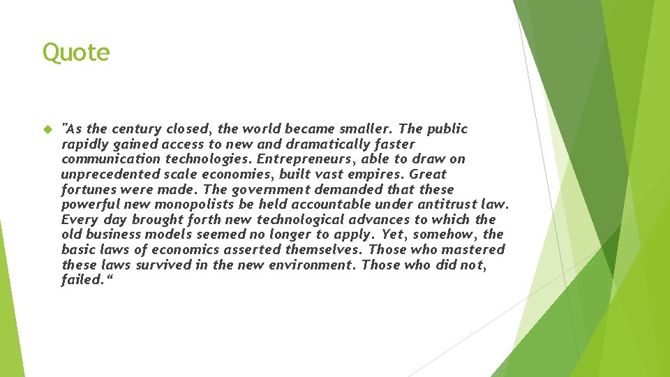 Quote "As the century closed, the world became smaller. The public rapidly gained access