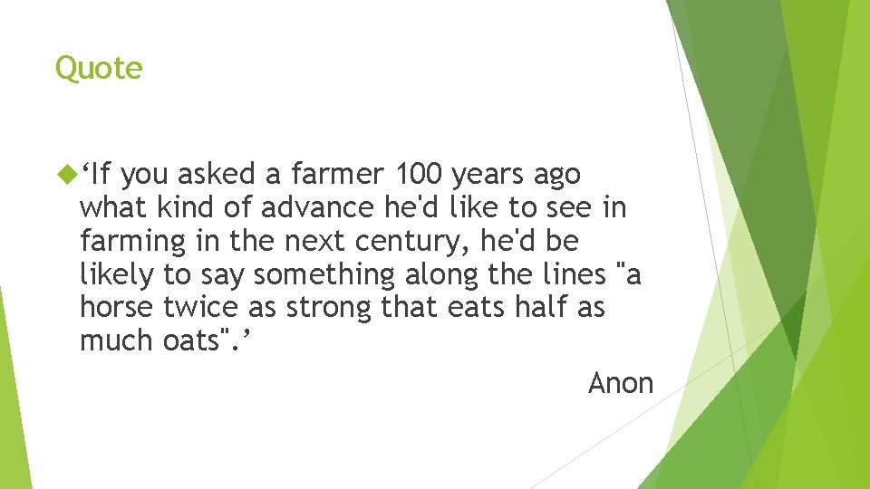 Quote ‘If you asked a farmer 100 years ago what kind of advance he'd