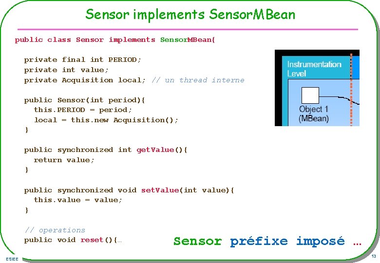 Sensor implements Sensor. MBean public class Sensor implements Sensor. MBean{ private final int PERIOD;