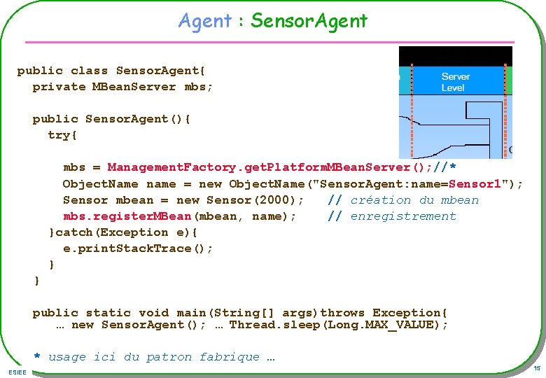 Agent : Sensor. Agent public class Sensor. Agent{ private MBean. Server mbs; public Sensor.