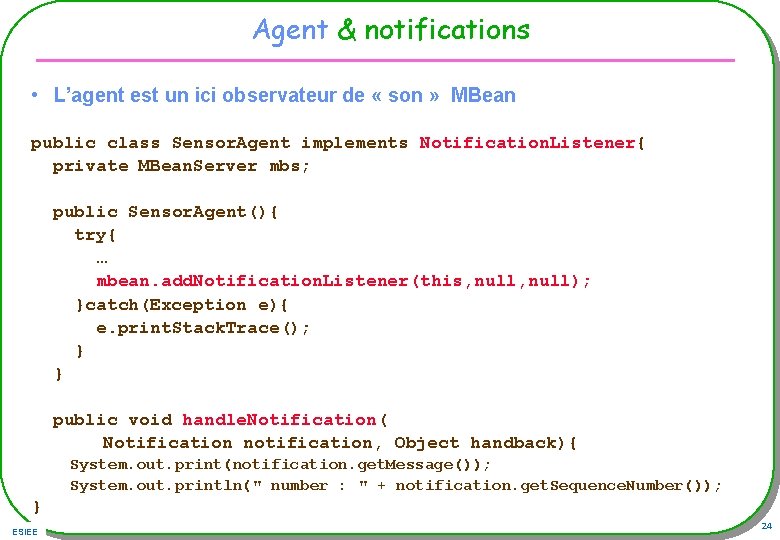 Agent & notifications • L’agent est un ici observateur de « son » MBean