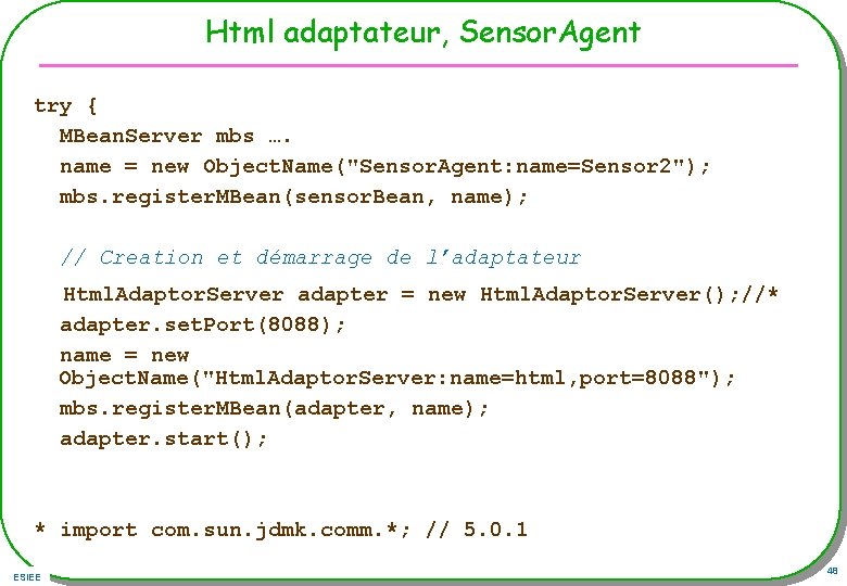 Html adaptateur, Sensor. Agent try { MBean. Server mbs …. name = new Object.