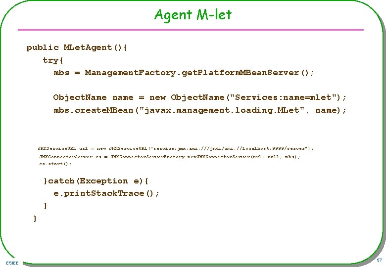 Agent M-let public MLet. Agent(){ try{ mbs = Management. Factory. get. Platform. MBean. Server();