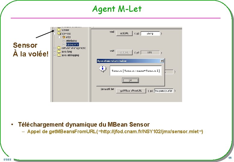 Agent M-Let Sensor À la volée! • Téléchargement dynamique du MBean Sensor – Appel