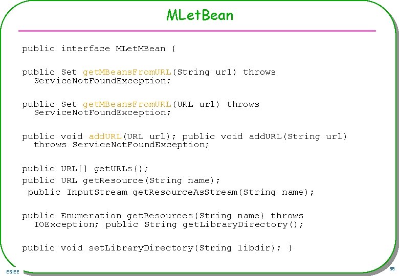MLet. Bean public interface MLet. MBean { public Set get. MBeans. From. URL(String url)