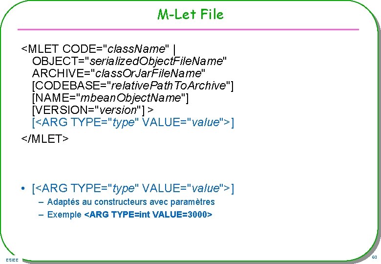 M-Let File <MLET CODE="class. Name" | OBJECT="serialized. Object. File. Name" ARCHIVE="class. Or. Jar. File.