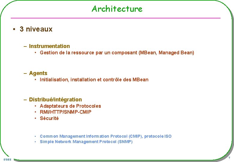 Architecture • 3 niveaux – Instrumentation • Gestion de la ressource par un composant