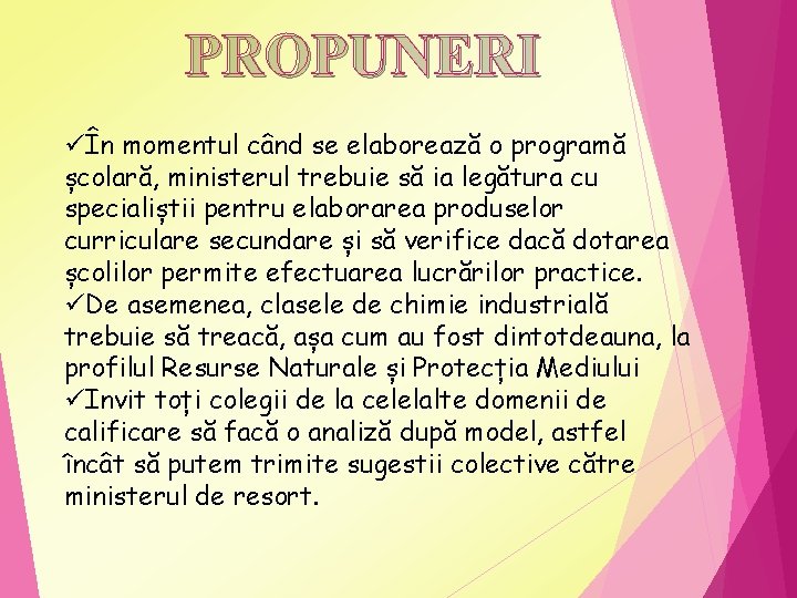 PROPUNERI üÎn momentul când se elaborează o programă școlară, ministerul trebuie să ia legătura