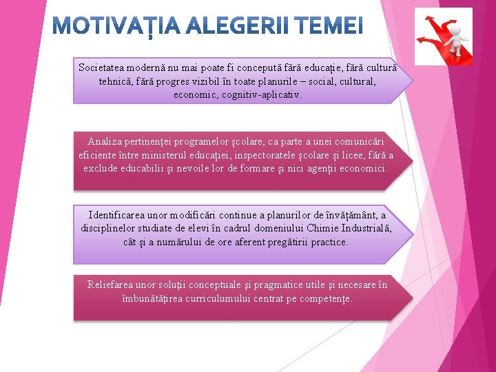 Societatea modernă nu mai poate fi concepută fără educație, fără cultură tehnică, fără progres