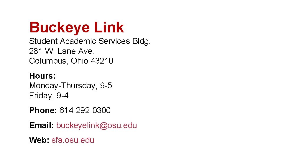 Buckeye Link Student Academic Services Bldg. 281 W. Lane Ave. Columbus, Ohio 43210 Hours: