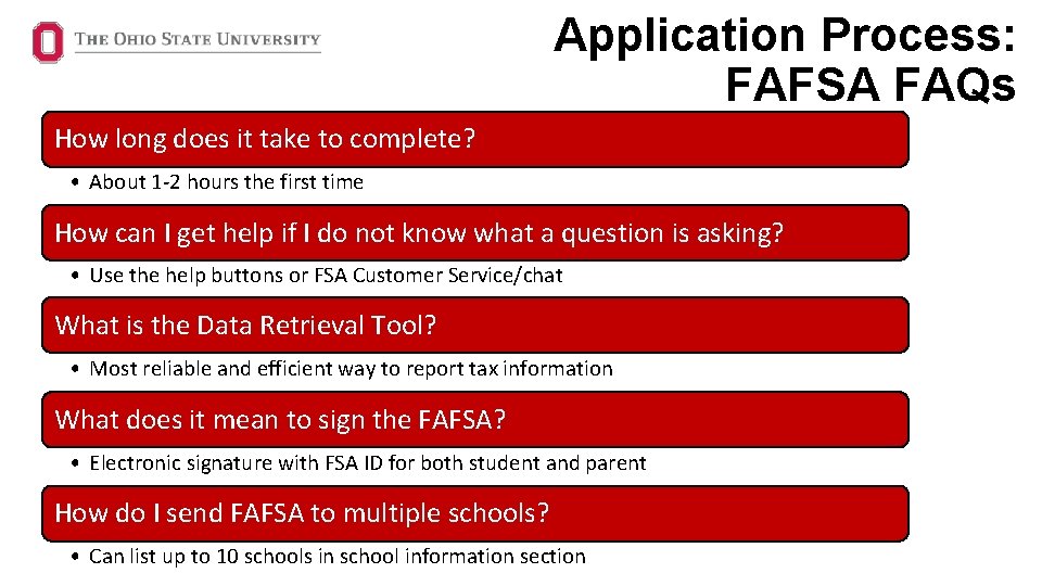 Application Process: FAFSA FAQs How long does it take to complete? • About 1