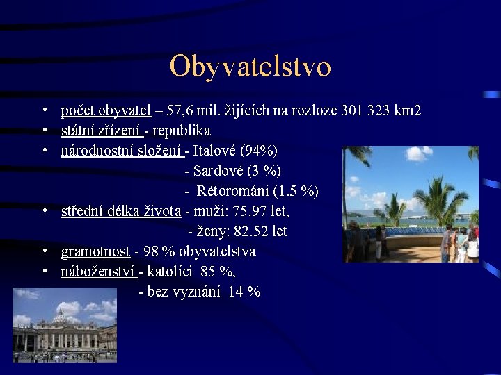 Obyvatelstvo • počet obyvatel – 57, 6 mil. žijících na rozloze 301 323 km