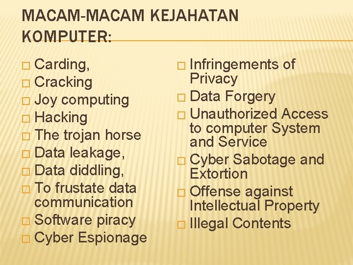 MACAM-MACAM KEJAHATAN KOMPUTER: � Carding, � Cracking � Joy computing � Hacking � The