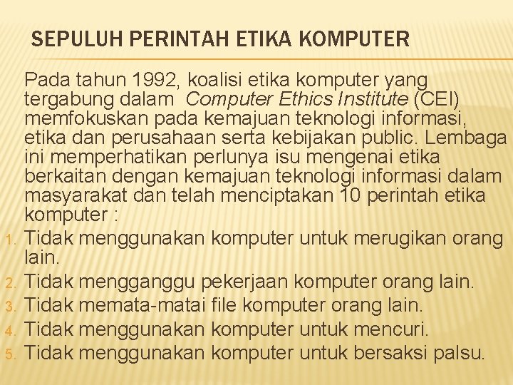 SEPULUH PERINTAH ETIKA KOMPUTER 1. 2. 3. 4. 5. Pada tahun 1992, koalisi etika