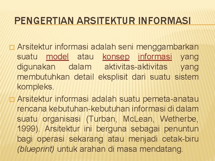 PENGERTIAN ARSITEKTUR INFORMASI Arsitektur informasi adalah seni menggambarkan suatu model atau konsep informasi yang