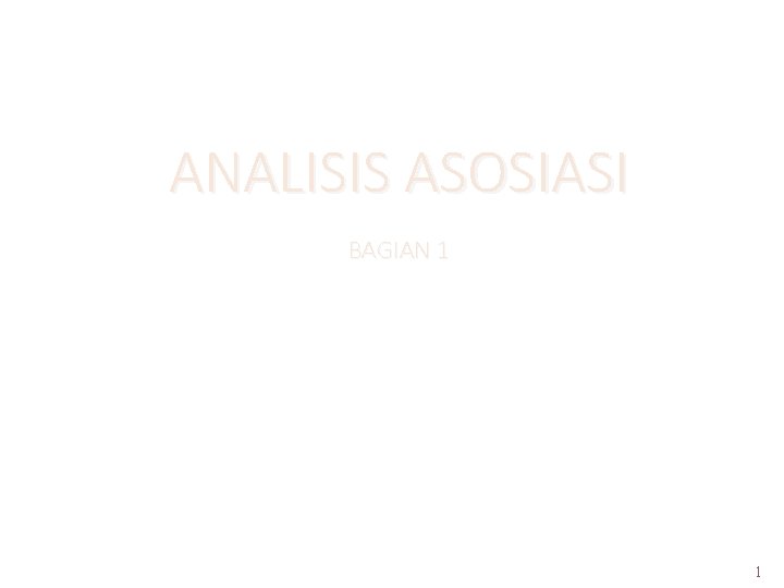 ANALISIS ASOSIASI BAGIAN 1 1 